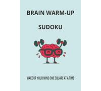 Brain Warm-Up Sudoku Puzzle Book: Sudoku Puzzles for Brain Warm-Up/ Wake Up Your Mind One Square at a Time/ 6x9 Inches, 110 pages/ 50+ puzzles/ Solutions Included