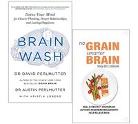 Brain Wash: Detox Your Mind for Clearer Thinking By David Perlmutter & No Grain, Smarter Brain Body Diet Cookbook By Iota 2 Books Collection Set