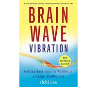 Brain Wave Vibration: Getting Back into the Rhythm of a Happy, Healthy Life