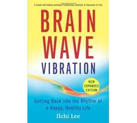 Brain Wave Vibration: Getting Back Into the Rhythm of a Happy, Healthy Life (New, Expanded) Lee, Ilchi ( Author ) Mar-01-2010 Paperback