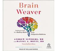 Brain Weaver: Creating the Fabric for a Healthy Mind Through Integrative Medicine