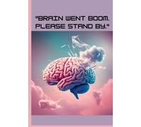 "Brain went boom. Please stand by.": Funny Gift Notebook Journal for Friends and Family