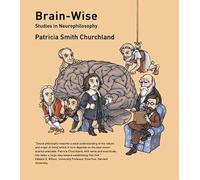 Brain-Wise: Studies in Neurophilosophy (A Bradford Book)