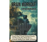Brain Workout Crossword: Brain Training Puzzles to Improve Memory, Focus, Logic and Cognitive Strength (Advanced Brain Training Crossword Series)