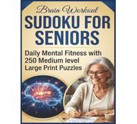 Brain Workout Sudoku for Seniors: Daily Mental Fitness with 250 Medium Level large print Puzzles for seniors and adult Mindfulness Sharpen mind brain ... 8.5"x11" 150 pages medium level sudoku