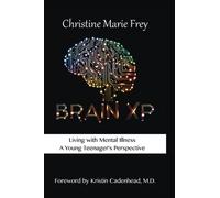 Brain XP: Living with Mental Illness, A Young Teenager's Perspective