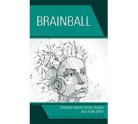 Brainball: Teaching Inquiry and Social Studies as a Team Sport