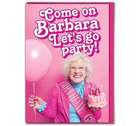 Brainbox Candy - Funny Birthday Card - 'Come On Barbara Let's Go Party' - Hilariously Funny Cards For Women - Cheeky Cards For Her Girls Ladies Friends - Novelty Humour Cards