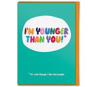 Brainbox Candy - Funny Embossed Birthday Card - 'I'm Younger Than You!' - Happy Birthday Cards For Him Her Friends - Cheeky Novelty Humour Cards