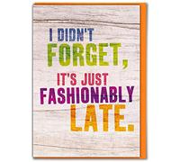 Brainbox Candy - Funny Humorous Cheeky Happy Belated Birthday Card - 'Fashionably Late' - Perfect For Best Friends Mates Him Her Boyfriend Girlfriend Partner