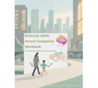 BrainCity: ADHD Parent Companion Workbook: Understanding, steadiness, and partnership (BrainCity Skills Series)