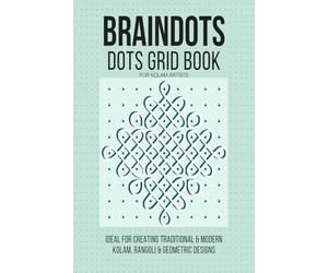 BRAINDOTS Dots Grid Book For Kolam Artists: Traditional Pulli Kolam Practice Workbook | 54 Dot Grid Pages for South Indian Kolam, Rangoli & Mandala Drawing