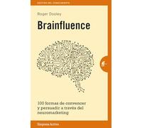 Brainfluence: 100 Formas De Convencer Y Persuadir a Traves Del Neuromarketing / 100 Ways to Persuade and Convince Consumers With Neuromarketing (Gestión del conocimiento)