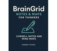 BrainGrid Notes & Maps for Thinkers: Organize Your Thinking with Over 150 Pages of Guided Cornell Note-Taking and Mind Mapping for Students, Professionals, and Lifelong Learners