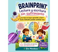 BrainPrint: Lectura y escritura sin sufrimiento: Cómo enseñar a leer a tu hijo sin frustración | Método práctico con ejercicios para niños y guía para ... EL CAMINO DE LECTORES Y ESCRITORES FELICES)