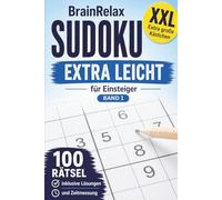 BrainRelax Sudoku für Anfänger - Extra leicht XXL Band 1: 100 große Sudoku-Rätsel mit Lösungen - Ideal für Einsteiger und Senioren (BrainRelax Sudoku XXL Beginner)