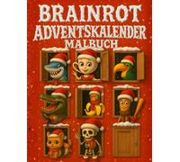 Brainrot Adventskalender: Ein weihnachtliches Malbuch voller Spaß und verrückter Brainrot-Überraschungen für Kinder (Italian Brainrot)