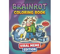 Brainrot Coloring Book Viral Meme Edition: Over 60 Absurd and Surreal Meme Characters with Light Creepy Energy and Chaotic Coloring Fun for Kids, Teens, and Adults