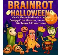 Brainrot Halloween: Virales Meme Malbuch - Lustige Creepy-Cute Monster und gruselige Szenen für Jugendliche & Erwachsene