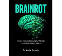 BRAINROT: How the Internet Is Destroying Your Attention-and How to Take It Back (Mastery of the Mind Series)