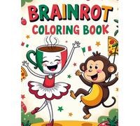 BRAINROT - Livre de Coloriage pour Esprits Déjantés: 30 Illustrations à Colorier pour Explorer le Chaos Créatif