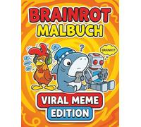 Brainrot Malbuch: Über 60 Skurrile Meme-Charaktere im Surrealen Stil mit Leicht Creepy Vibes und Chaotischem Ausmalspaß für Kinder, Teens und Erwachsene