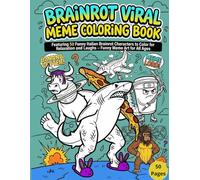 Brainrot Viral Meme Coloring Book: Featuring 50 Funny Italian Brainrot Characters to Color for Relaxation and Laughs - Funny Meme Art for All Ages