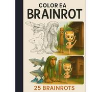 Brainrots para Colorear: Libro de Arte Infantil: 25 ilustraciones divertidas para desarrollar creatividad y motricidad en niños.