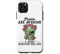 Brains Are Awesome I Wish Everyone Had One Case for iPhone 11 Pro Max