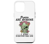 Brains Are Awesome I Wish Everyone Had One Case for iPhone 12 Pro Max
