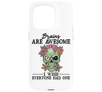 Brains Are Awesome I Wish Everyone Had One Case for iPhone 15 Pro