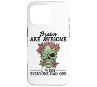 Brains Are Awesome I Wish Everyone Had One Case for iPhone 16 Pro