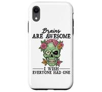 Brains Are Awesome I Wish Everyone Had One Case for iPhone XR