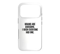 Brains Are Awesome I Wish Everyone Had One Funny Gag Case for iPhone 17 Pro