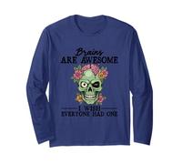 Brains are Awesome I Wish Everyone Had One Long Sleeve T-Shirt