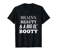 Brains Beauty and a Big Ol' Booty Funny Gym Quote T-Shirt