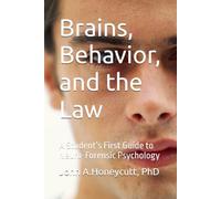Brains, Behavior, and the Law: A Student’s First Guide to Neuro-Forensic Psychology