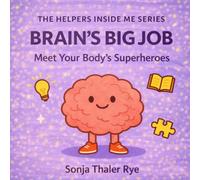 Brain's Big Job: Meet Your Body's Superheroes! (The Helpers Inside Me)