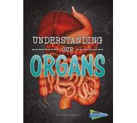 Brains, Body, Bones!: Understanding Our Organs
