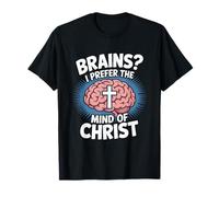 Brains I Prefer The Mind of Christ Christian T-Shirt