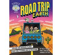 Brains On! Presents...Road Trip Earth: Explore Our Awesome Planet, from Core to Shore and So Much More