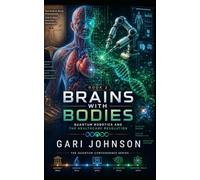 Brains with Bodies: Quantum Robotics And The Healthcare Revolution (The Quantum Convergence)
