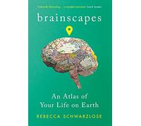 Brainscapes: An Atlas of Your Life on Earth