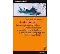 Brainspotting: Belastungen verarbeiten - Selbstheilungskräfte unterstützen mit Kindern, Jugendlichen und jüngeren inneren Anteilen