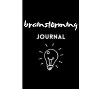 Brainstorming Journal: Inspiring Prompts, Motivational Quotes, and Creative Templates for Unlocking Your Potential: A 6x9 Notebook with Guided ... Confidence, and Transform Ideas into Action