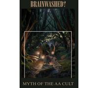 Brainwashed?: Myth of the AA Cult