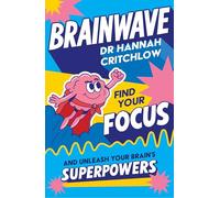 Brainwave: Find your focus and unleash your brain’s superpowers