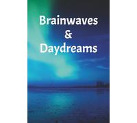 Brainwaves & Daydreams: Where inspiration and imagination meet.