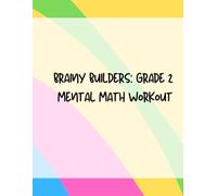 Brainy Builders: Grade 2 Mental Math Workout: Sharpening Young Minds with Fun and Engaging Number Challenges