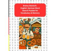 Brainy Deutsch: English-German Word Search Puzzles for Vocabulary & Memory: Adult word search puzzle to learn German, keep your memory healthy, prepare for the future and/or remember good old times!
